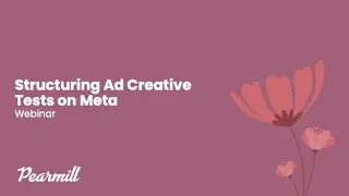 Webinar How to Structure Ad Creative Tests on Meta