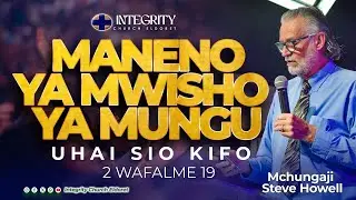 NENO LA MWISHO LA MUNGU NI UHAI, SIO KIFO | MCH STEVE HOWELL | 1 Walme 19