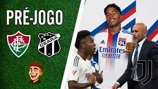 PR&Eacute;-JOGO FLUMINENSE X CEAR&Aacute; | ENDRICK NO LYON | SPALLETI NA JUVENTUS | VINI JR PEDE DESCULPAS 