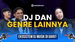 DJ DAN GENRE LAINNYA || EKOSISTEM DJ MUSIK DI GARUT
