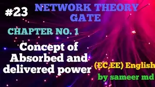 NETWORK THEORY GATE-23 (Absorbed and Delivered Power)