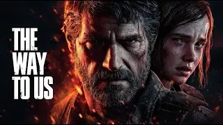 The Way to Us | Fan Made The Last of Us Music