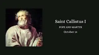 SAINT OF THE DAY SAINT CALLISTUS I OCTOBER 14