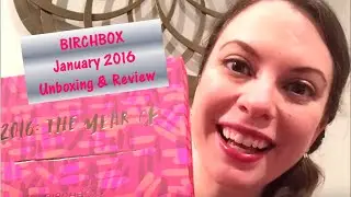 BIRCHBOX - January 2016 Unboxing & Review + UPDATE FOR CANADIAN SUBSCRIBERS