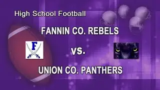 GHSA Football 2022 - Fannin Co. Rebels vs. Union Co. Panthers