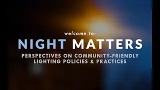 Night Matters: Perspectives on Community-friendly Lighting Policies and Practices