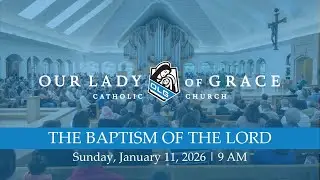 January 11, 2026 | 9 AM | Our Lady of Grace