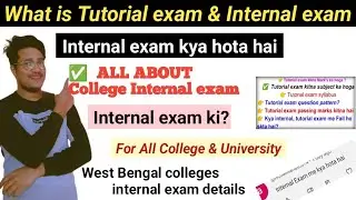 Tutorial exam kya hota hai | what's is internal exam in College? | FULL DETAILS | WB colleges exam