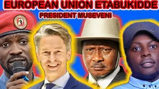 CONTENT DIGEST: EUROPEAN UNION ETABUKIDDE PRESIDENT MUSEVENI NE GEN.MUHOOZI. BALAM NE DAUDI BANGANYE