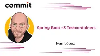 Iván López: Spring Boot loves Testcontainers