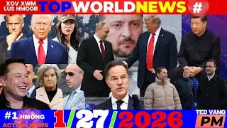 1/27/2026 (PM)🎯TRUMP TXAUS NTSHAI DUA PUTIN, RUSSIA-UKRNE 2MIL TUAG, CHINA COUP, TRUMP: MN ICE KUB