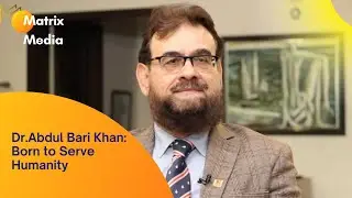 Dr.Abdul Bari Khan: Born to Serve Humanity