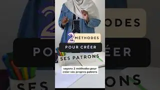 Quelle m&eacute;thode pour cr&eacute;er des patrons #modestfashion efficacement ?