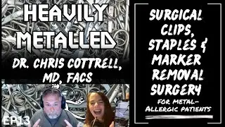 EP13 - Surgical Clips, Staples & Marker Removal Surgery for Metal Allergies w/Dr. Chris Cottrell, MD