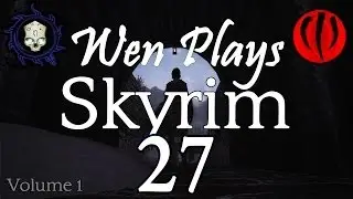 Wen Plays Skyrim | Modded | Vol. 1, Ch. 27: Clairvoyance / Amber Guard