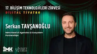 Serkan Tavşanoğlu - Meta Head of Agencies & Ecosystem Partnerships | 17.BTZ