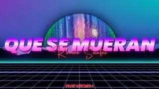 Romeo Santos - Que Se Mueran (Letra/Lyrics)