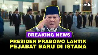 🔴 LIVE - Presiden Prabowo Melantik Pejabat Baru di Istana
