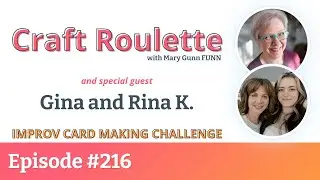 Craft Roulette Episode #216 featuring Gina & Rina K. (@GinaKDesigns-StampTV)