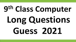 Guess paper of 9th Class Computer 2021| Important long questions of computer Science 9th Class.