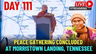 🔴 Livestream Day 111: Peace Gathering Concluded at Morristown Landing, Tennessee