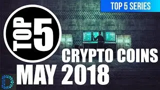 ⭐️Top 5 Best Crypto Coins to Look out for May 2018 | 🚀 Top 5 Crypto Videos | Best Picks | 🤑