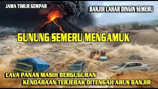 BARU SAJA TERJADI SEMERU KEMBALI MENGAMUK | BANJIR LAHAR DINGIN KENDARAAN TERJEBAK DITENGAH ARUS