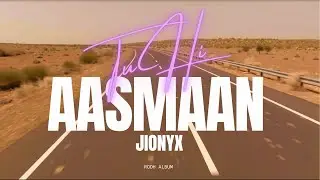Tu Hi Aasmaan - Jionyx (Official Video) | ROOH Album