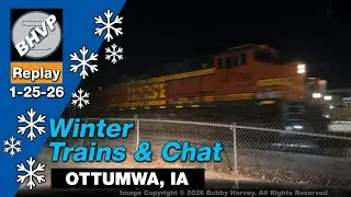 LIVE Winter Trains & Chat from Ottumwa, Iowa January 25, 2026