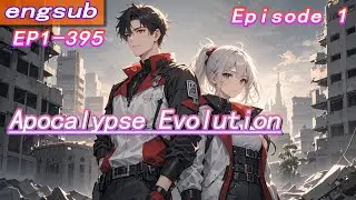1:[fulfilling story]Apocalypse Evolution: Will You Be Humanity's Hope or Its End?