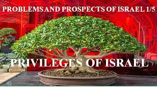 PRIVILEGES OF ISRAEL (PROBLEMS AND PROSPECTS OF ISRAEL 1/5 ) Bible Study on Romans
