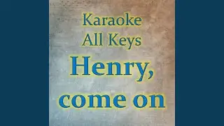 Henry, come on (Karaoke Version)