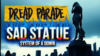 Dread Parade -Sad Statue (System of a Down Female Cover)