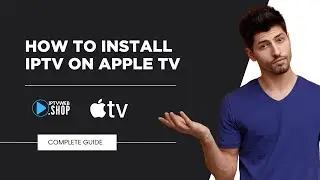 Install IPTV on Apple TV | Easy Setup & Activation Tutorial