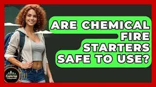 Are Chemical Fire Starters Safe To Use? - Exploring Campgrounds