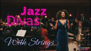 💋🎻 JAZZ Divas #Vol. 3 With Strings 🎵🔥