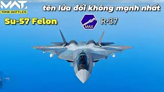B&Igrave;NH LUẬN | MWT Tank Battles Review t&ecirc;n lửa đối kh&ocirc;ng R-37 tr&ecirc;n Su-57 Felon