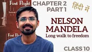 Nelson Mandela Long walk to freedom | Chapter 2 - Part 1 | First Flight | iLearn | Class 10 English