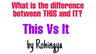 What is The Difference between THIS and IT? by Rohingya