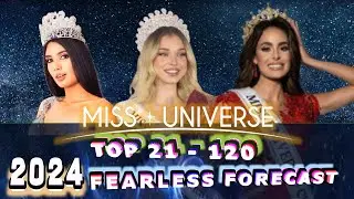 Miss Universe 2024 | Top 21 to 120 | Fearless Forecast