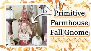 Primitive Farmhouse Fall Gnome DIY || Unique Fall Home Decor