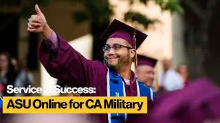 Service to Success: ASU Online for CA Military