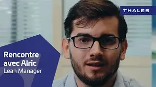 Rencontre avec Alric, Lean Manager, Aerospace Communications - Thales