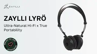 You Won&rsquo;t Believe Your Ears &ndash; Zaylli LYR&Ouml;: Wear Ultra-Natural Hi-Fi, Go Anywhere