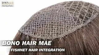 Meet Mae Fishnet Hair Integration | Bono Hair System Factory | Hair Topper