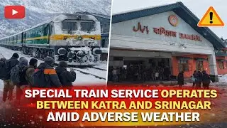 Snowfall Disrupts Travel, Special Train Runs Between Katra and Srinagar