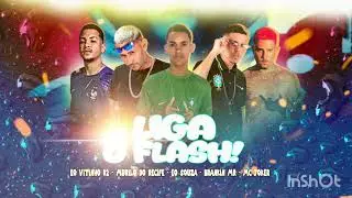 LIGA O FLASH - MC Joker ,Brankin Mr,Murilo do recife ,&Eacute;o Souza ,&Eacute;o Vitinho 02 (BREGA FUNK)