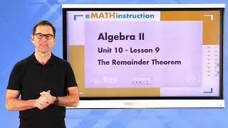 N-Gen Math Algebra II.Unit 10.Lesson 9.The Remainder Theorem
