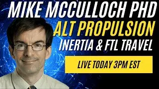 Alternative Propulsion Physics • FTL Travel • Dr. Mike McCulloch