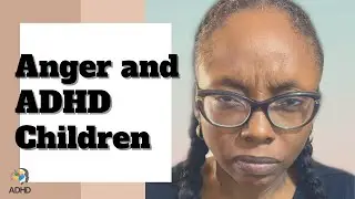 Anger and ADHD Children | Managing Anger at Home and at School